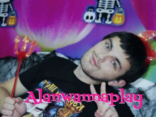 Alanwannaplay