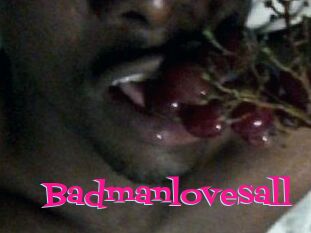 Badmanlovesall