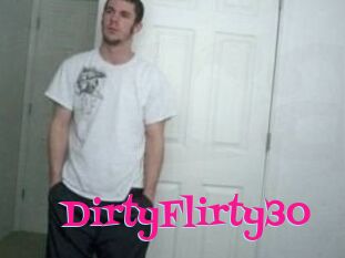 DirtyFlirty30