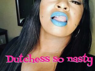 Dutchess_so_nasty_