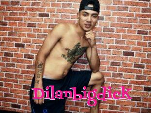 Dilanbigdick