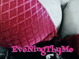 EveNingThyMe