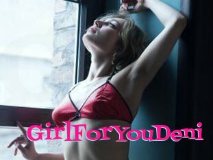 GirlForYouDeni