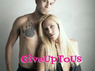 GiveUpToUs