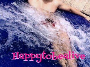 Happytobealive