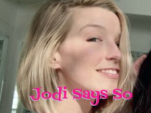 Jodi_Says_So