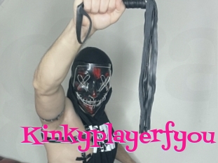Kinkyplayerfyou