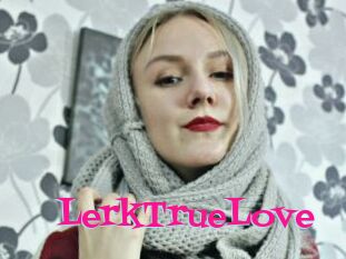 LerkTrueLove Gratuitx