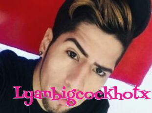 Lyanbigcockhotx