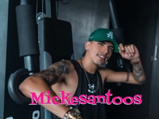 Mickesantoos