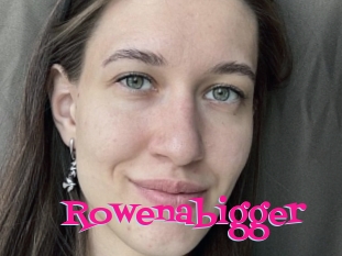 Rowenabigger