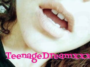 TeenageDreamxxx