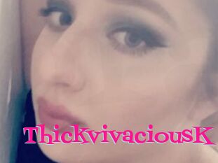 ThickvivaciousK