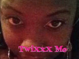 TwiXxX_Me