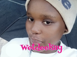 Wetdeekay