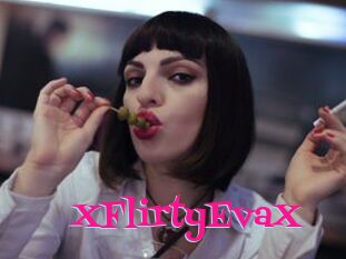 XFlirtyEvaX